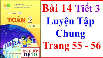 Vở Bài Tập Toán Lớp 2 Bài 14 Tiết 3 | Luyện Tập Chung | Trang 55 - 56 | Kết Nối Tri Thức