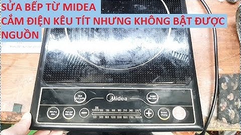 Sửa bếp từ Midea cắm điện kêu tít nhưng không bật được nguồn. Model: MI-SV19EH