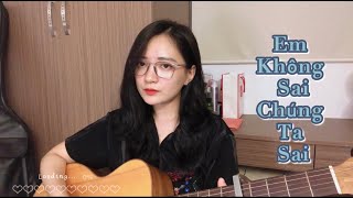 EM KHÔNG SAI CHÚNG TA SAI - ERIK | CHU DUYÊN COVER