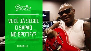 Sapão - Você já segue o Sapão no Spotify? (Tutorial)