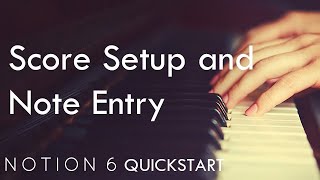 Notion 6 QuickStart 2: Score Setup and Note Entry