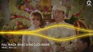 Xin Má Rước Dâu Remix - Kiệu Hoa Remix ft Em Là Nhất Miền Tây Remix - Full Track Nhạc Đám Cưới Remix