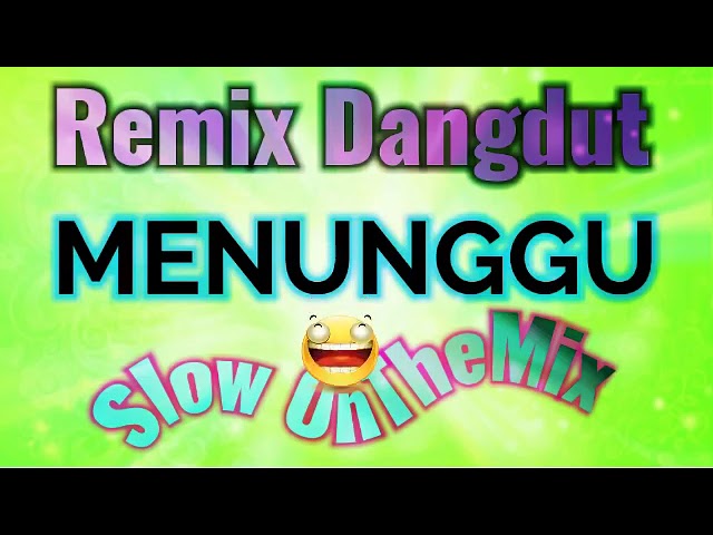 Dangdut remix menunggu, ngehit 2019 class=