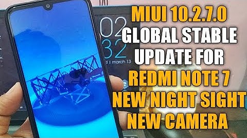 MIUI 10.2.7.0 GLOBAL STABLE UPDATE FOR REDMI NOTE 7 | NEW NIGHT MODE IN CAMERA | CAMERA IMPROVEMENT