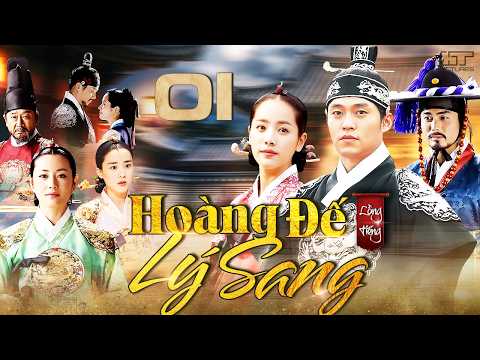 Phim Hàn Quốc - HOÀNG ĐẾ LÝ SANG - TẬP 01 (Lồng Tiếng) Phim Cổ Trang Tình Cảm Hàn Quốc Hay Nhất 2026