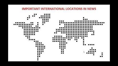 Revising Maps! Important Location in News ! Civil Services Prelims 2020