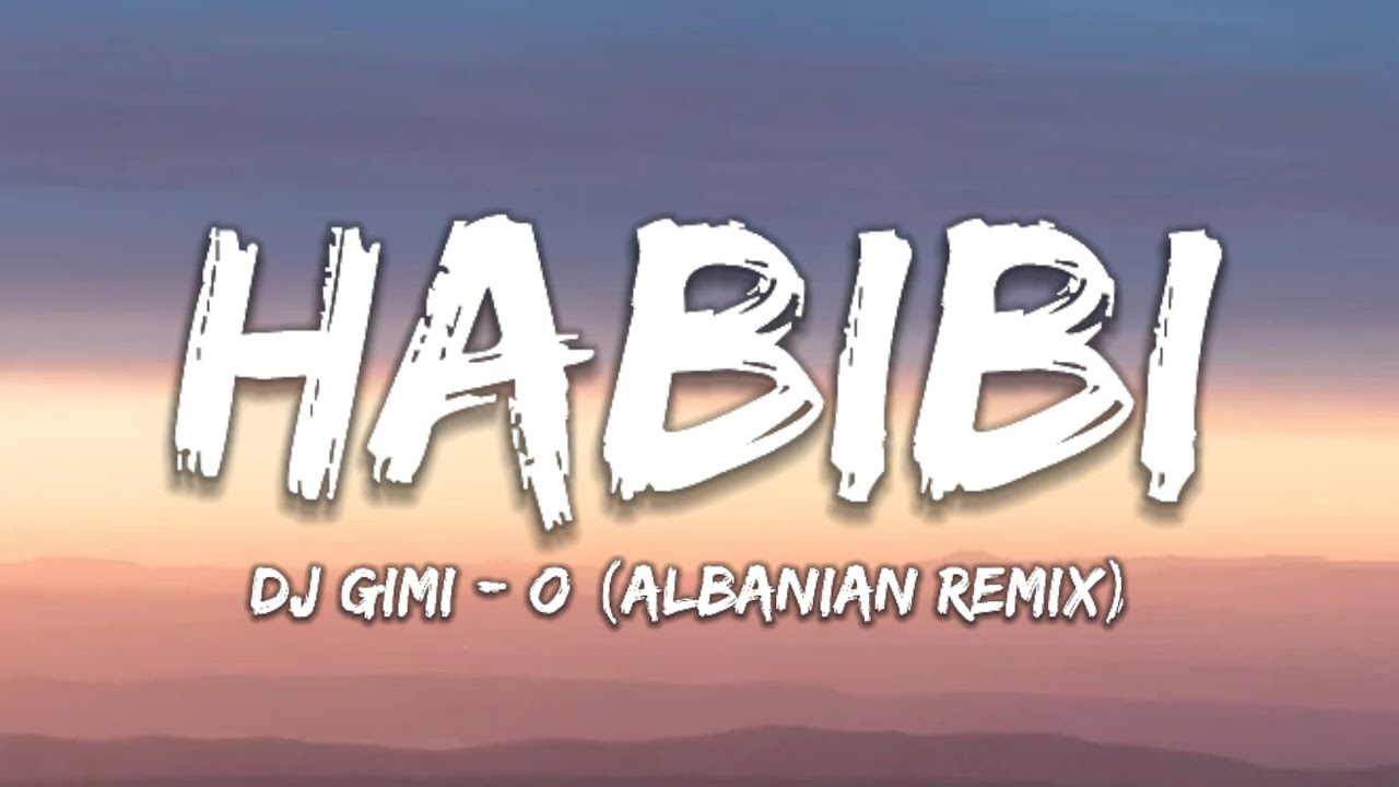 Habibi Albanian Remix. Habibi Remix.