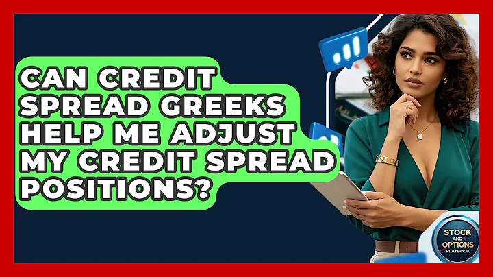 Can Credit Spread Greeks Help Me Adjust My Credit Spread Positions? - Stock and Options Playbook