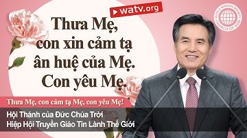 Thưa Mẹ, con cảm tạ Mẹ, con yêu Mẹ | Hội Thánh của Đức Chúa Trời, An Xang Hồng, Đức Chúa Trời Mẹ