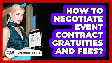 How To Negotiate Event Contract Gratuities And Fees?