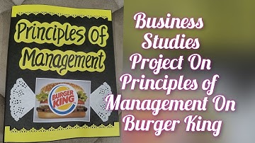 Principles of Management on Burger King for Class12th CBSE 2022-23/ Business studies Project