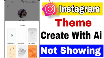 How to Fix Instagram Theme Create With AI Option Not Showing