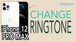 iPhone 12 Pro Max - How to change the Ringtone | Howtechs