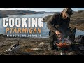 Cooking Ptarmigan in the Arctic Wilderness