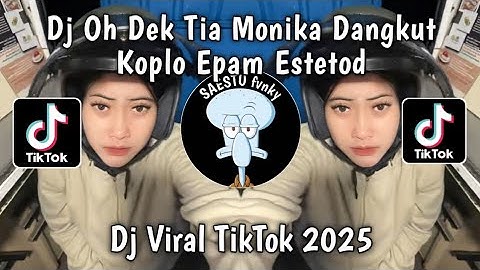 DJ OH DEK TIA MONIKA STYLE DANGDUT KOPLO SOUND 𝙴𝙿𝙰𝙼 𝙴𝚂𝚃𝙴𝚃𝙾𝙳🌀 VIRAL TIKTOK TERBARU 2025 !!