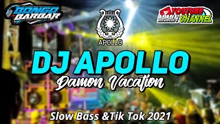 DJ APOLLO X DAMON VACATION BY BONGO BAR* SLOW BASS MANTAP