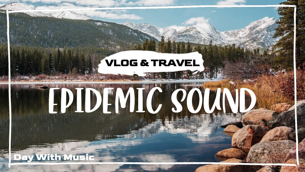 New EPIDEMIC Sound VLOG & TRAVEL music No. 4 YouTube