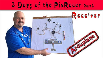 03 Receiver: 3 days of the PixRacer:  Part 3 Getting the receiver talking to ArduPlane
