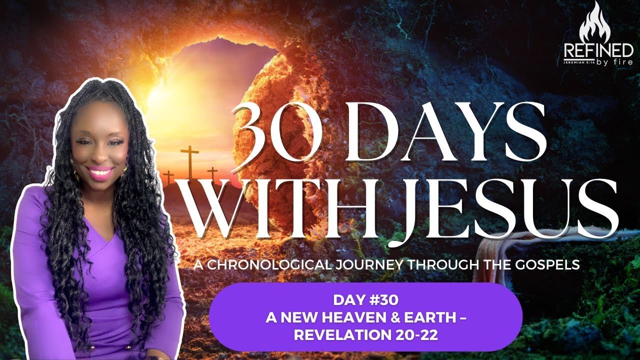 Day 30: A New Heaven & Earth – Revelation 20-22
