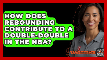 How Does Rebounding Contribute To A Double-Double In The NBA? | The Basketball Xpert News