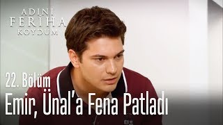 Emir, Ünal'a fena patladı - Adını Feriha Koydum 22. Bölüm