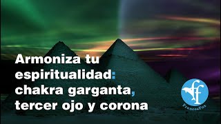 MUSICA QUE SANA CHAKRAS: Armoniza tu espiritualidad chakra garganta, tercer ojo y corona