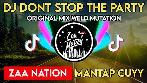 DJ DONT STOP THE PARTY ORIGINAL MIX - WELD MUTATION