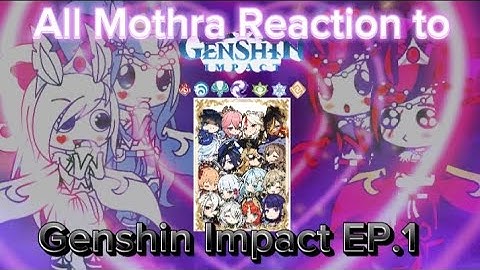 All Mothra Reaction to Genshin Impact EP.1 (สาวๆ)