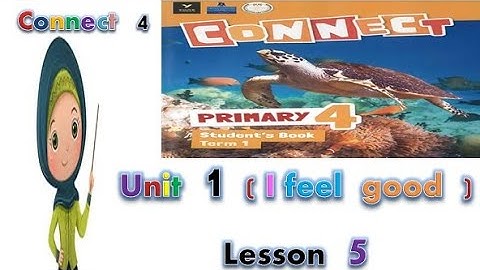 Connect - primary 4 - unit 1 ( I feel good ) lesson 5