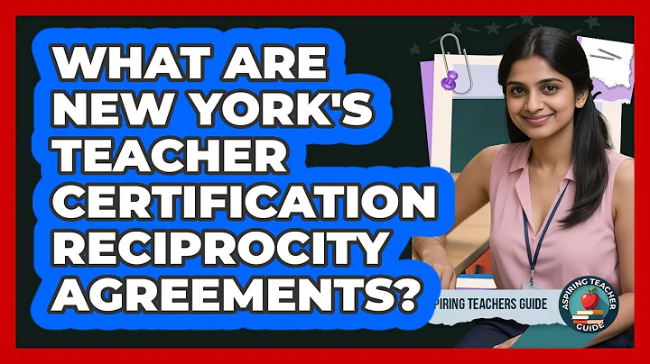 What Are New York's Teacher Certification Reciprocity Agreements? - Aspiring Teacher Guide