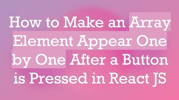How to Make an Array Element Appear One by One After a Button is Pressed in React JS