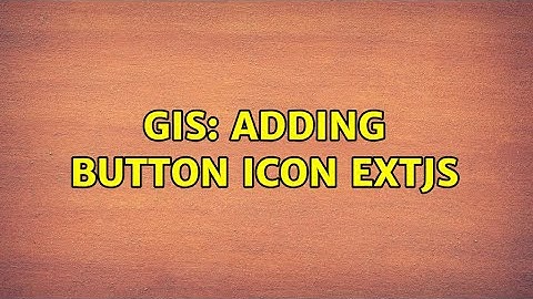 GIS: Adding button icon ExtJS