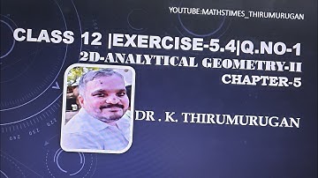 Class 12|Exercise 5.4-1|Chapter 5|Two Dimensional Analytical Geometry -II |Dr.K.Thirumurugan