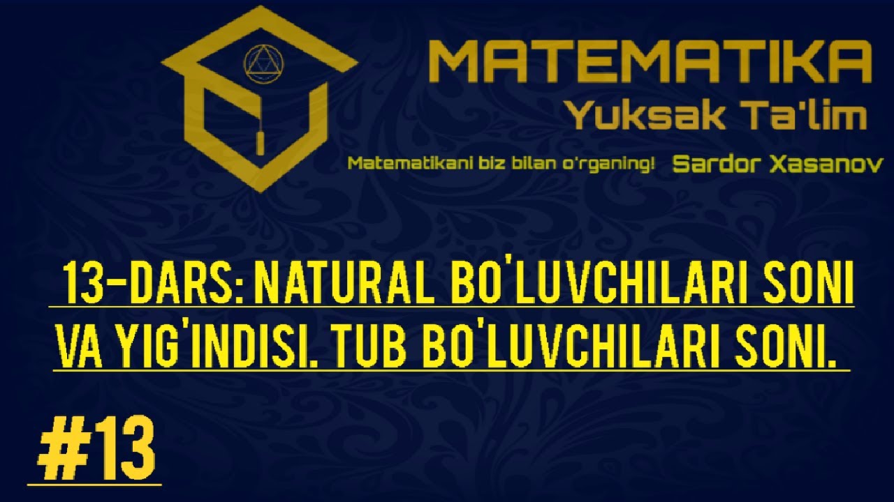 # 13-DARS:  Natural bo'luvchilari soni (NBS) va yig'indisi (NBY). Tub bo'luvchilari soni.