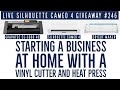 Silhouette Cameo 4 Giveaway #246 | Start a Home Business with a Vinyl Cutter and Heat Press