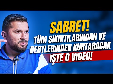 Tüm Sıkıntılarından ve Dertlerinden Kurtaracak İşte O Video! Sabret!