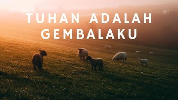 Tuhan Adalah Gembalaku (Video Lirik Teduh)