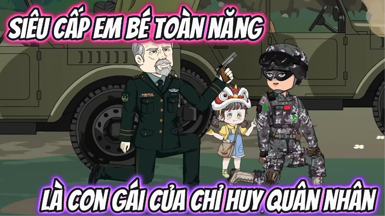 Siêu Cấp Em Bé Toàn Năng Là Con Gái Chỉ Huy Quân Nhân | Mặn Vietsub