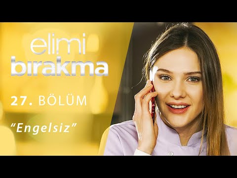Elimi Bırakma 27. Bölüm - Engelsiz