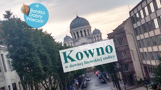 Kowno - w dawnej litewskiej stolicy