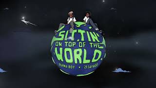 Burna Boy - Sittin’ On Top Of The World (Feat. 21 Savage) [Official Audio]