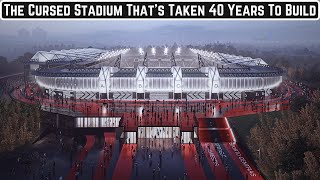 The Cursed Stadium That's Taken 40 Years To Build