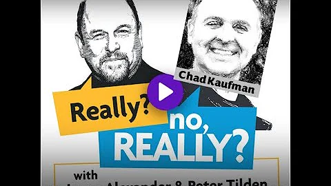 Really? no, REALLY? - Chad Kaufman talks about his...