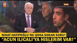 Nihat Hatipoğlu'nun programında ‘Acun’a hislerim var’ dedi