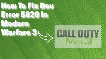 How To Fix Dev Error 5820 In Modern Warfare 3 (Easy And Fast)