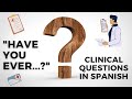 Asking clinical questions in spanish