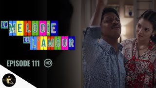 La Melodie De Lamour Episode 111 En Français