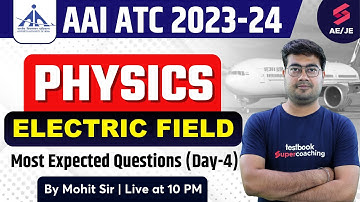 AAI ATC Physics Lecture 2023 | Electric Field | AAI ATC Physics Classes 2023 by Mohit Sir