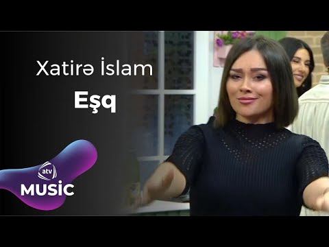 Xatirə İslam - Eşq