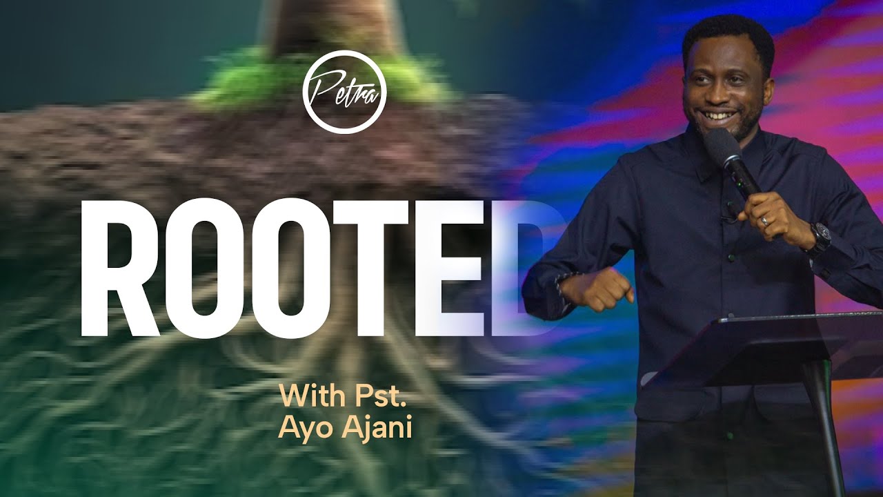 ROOTED - Pastor Ayo Ajani